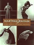 Martha Graham A Dancers Life