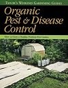 Organic Pest & Disease Control : How to Grow a Healthy, Problem-Free Garden (Taylor's Weekend Gardening Guides) (Taylor'