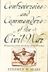 Controversies and Commanders: Dispatches from the Army of the Potomac