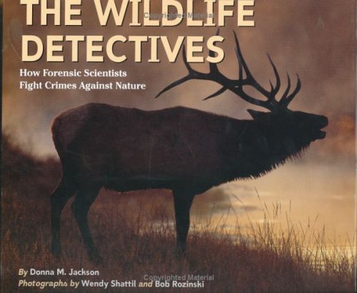 The Wildlife Detectives (By: Donna M. Jackson) cover