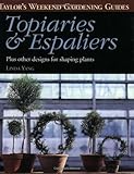 Taylors Weekend Gardening Guide To Topiaries And Espaliers Plus Other Designs For Shaping Plants