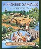 A Pioneer Sampler The Daily Life Of A Pioneer Family In 1840