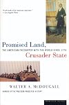 Promised Land, Crusader State: The American Encounter with the World Since 1776