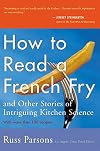 How to Read a French Fry: And Other Stories of Intriguing Kitchen Science