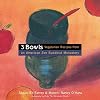 3 Bowls: Vegetarian Recipes from an American Zen Buddhist Monastery