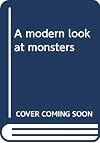 A Modern Look at Monsters