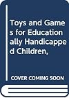 Toys and Games for Educationally Handicapped Children,