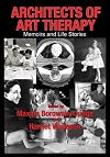 Architects of Art Therapy: Memoirs and Life Stories