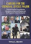 Careers for the Criminal Justice Major: A Practical Guide to Course Selection, Description of Entry-Level Positions and Best Prospects for Career Development