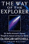 The Way of the Explorer: An Apollo Astronaut's Journey Through the Material and Mystical Worlds