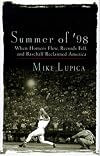 Summer of '98: When Homers Flew, Records Fell, and Baseball Reclaimed America
