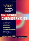 The Brain Chemistry Diet : The Personalized Prescription for Balancing Mood, Relieving Stress, and Conquering Depression