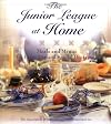 The Junior League at Home: Meals and Menus for Everyday and Special Occasions