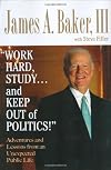 Work Hard, Study... and Keep Out of Politics! Adventures and Lessons from an Unexpected Public Life