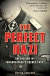 The Perfect Nazi: Uncovering My Grandfather's Secret Past