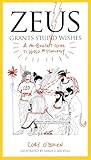 Zeus Grants Stupid Wishes A Nobullshit Guide To World Mythology