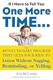 If I Have To Tell You One More Time The Revolutionary Program That Gets Your Kids To Listen Without Nagging Remindi Ng Or Yelling