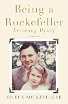 Being a Rockefeller, Becoming Myself: A Memoir