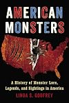American Monsters: A History of Monster Lore, Legends, and Sightings in America
