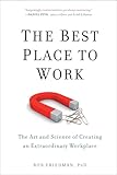 The Best Place To Work The Art And Science Of Creating An Extraordinary Workplace