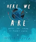 Here We Are Notes For Living On Planet Earth