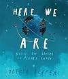 Here We Are: Notes for Living on Planet Earth