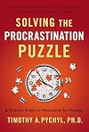 Solving the Procrastination Puzzle : A Concise Guide to Strategies for Change