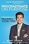 Procrastinate on Purpose: 5 Permissions to Multiply Your Time