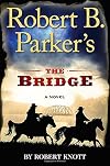 Robert B. Parker's The Bridge (A Cole and Hitch Novel)