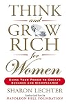 Think and Grow Rich for Women: Using Your Power to Create Success and Significance