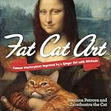 Fat Cat Art Famous Masterpieces Improved By A Ginger Cat With Attitude