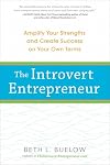 The Introvert Entrepreneur: Amplify Your Strengths and Create Success on Your Own Terms