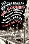 The Strange Case of Dr. Couney: How A Mysterious European Showman Saved Thousands of American Babies