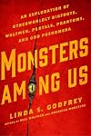 Monsters Among Us: An Exploration of Otherworldly Bigfoots, Wolfmen, Portals, Phantoms, and Odd Phenomena