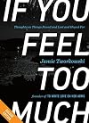 If You Feel Too Much: Thoughts on Things Found and Lost and Hoped For