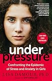 Under Pressure Confronting The Epidemic Of Stress And Anxiety In Girls