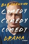 Comedy Comedy Comedy Drama: A Memoir