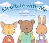 Meditate with Me: A Step-By-Step Mindfulness Journey