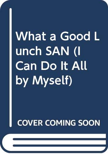 Cover of What a Good Lunch SAN (I Can Do It All By Myself Books)