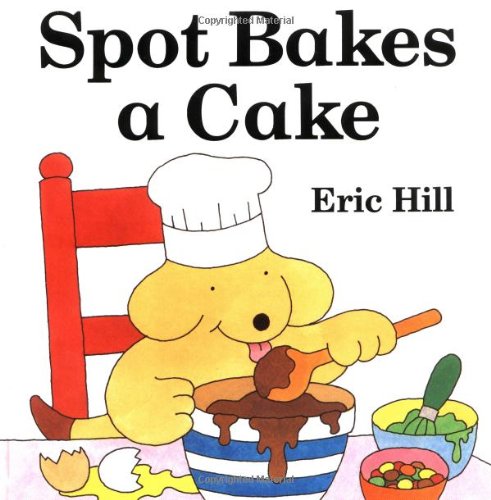 Spot Bakes a Cake book cover