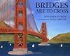 Bridges Are To Cross