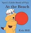 Spot's Little Book of Fun At The Beach (Spot Touch & Feel Books)
