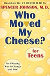 Who Moved My Cheese? for Teens