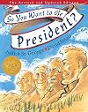 So You Want to Be President?