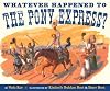 Whatever Happened to the Pony Express?