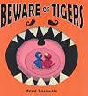 Beware of Tigers