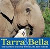 Tarra & Bella: The Elephant and Dog Who Became Best Friends