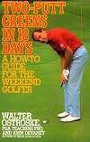 Two-putt Greens in 18 Days: A How-to Guide for the Weekend Golfer