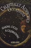 Celestially Auspicious Occasions: Seasons, Cycles, & Celebrations