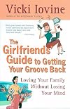 The Girlfriends' Guide to Getting your Groove Back (Girlfriends' Guides)